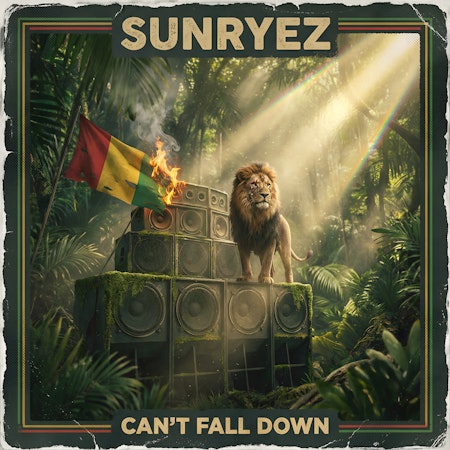 Can't Fall Down - Single by Sunryez - Conscious Reggae Cover Art